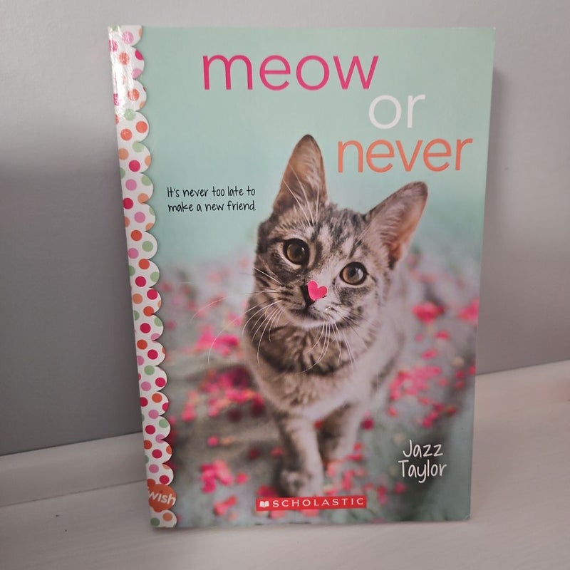 Meow or Never: a Wish Novel