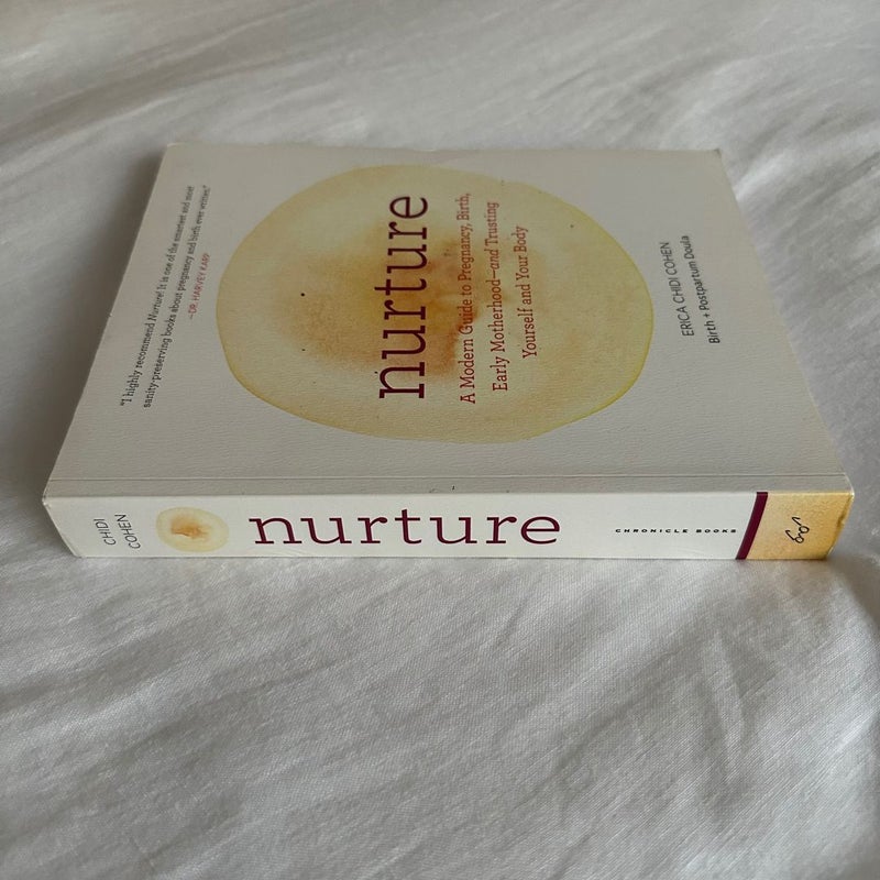 Nurture: a Modern Guide to Pregnancy, Birth, Early Motherhood--And Trusting Yourself and Your Body (Pregnancy Books, Mom to Be Gifts, Newborn Books, Birthing Books)