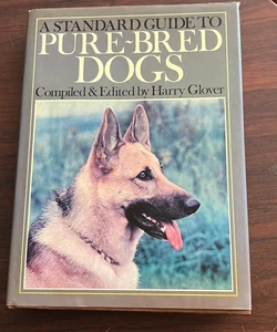 A Standard Guide To Pure-Bred Dogs