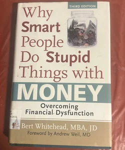 Why Smart People Do Stupid Things with Money