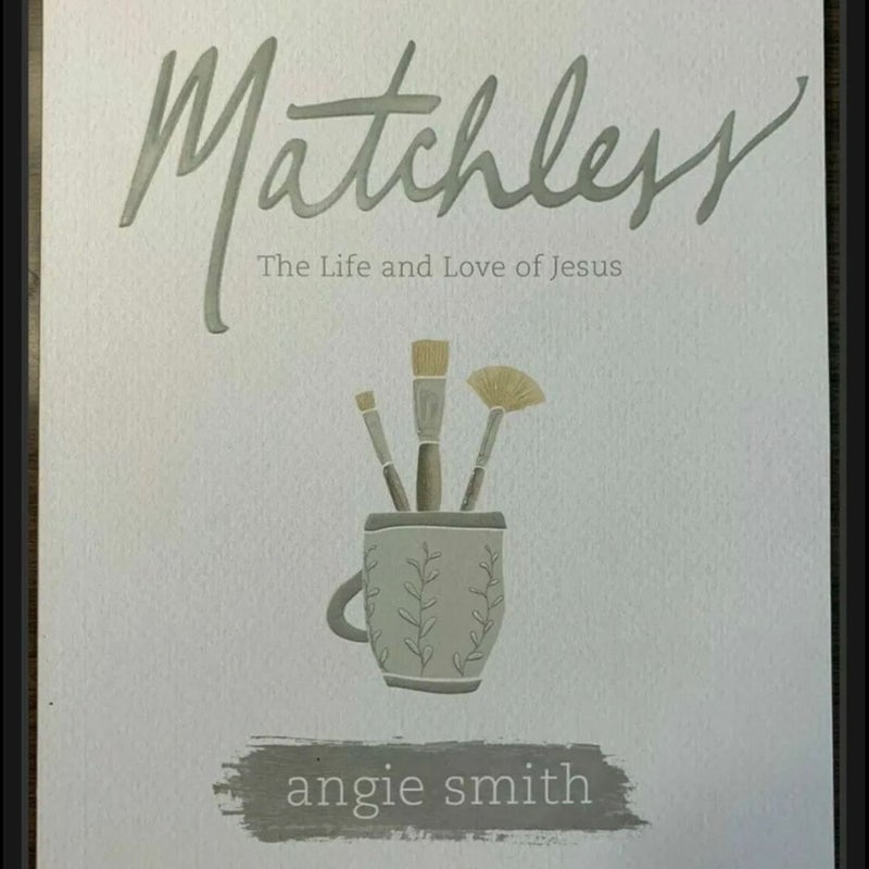 Matchless The Life and Love of Jesus