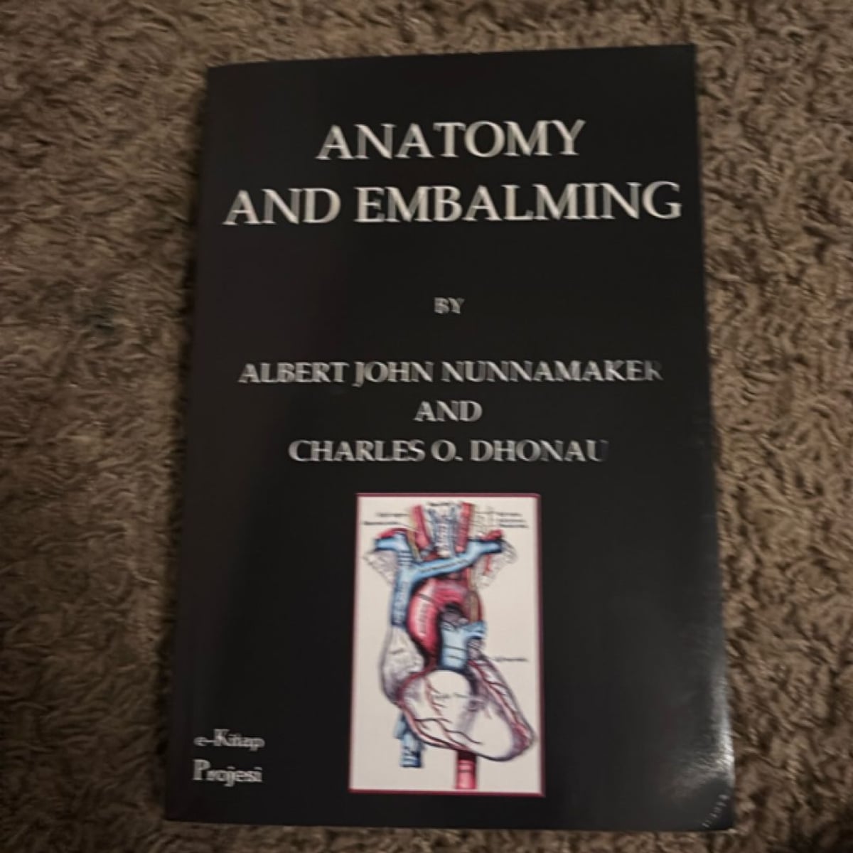 Anatomy and Embalming by Albert Nunnamaker, Charles Dhonau