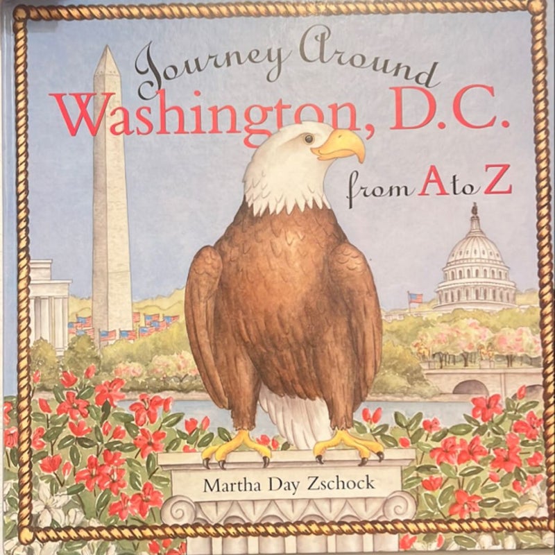 Journey Around Washington D. C. from a to Z