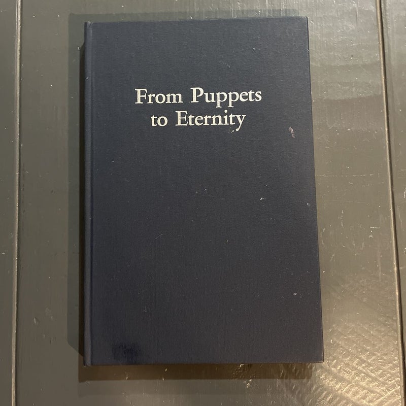 From Puppets to Eternity