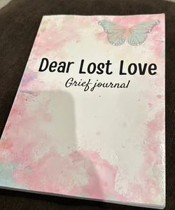 Dear Lost Love Grief Journal