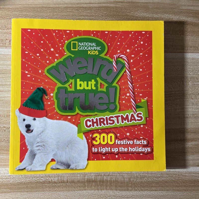 National Geographic Kids Weird But True Christmas: 300 Festive Facts to Light Up the Holidays