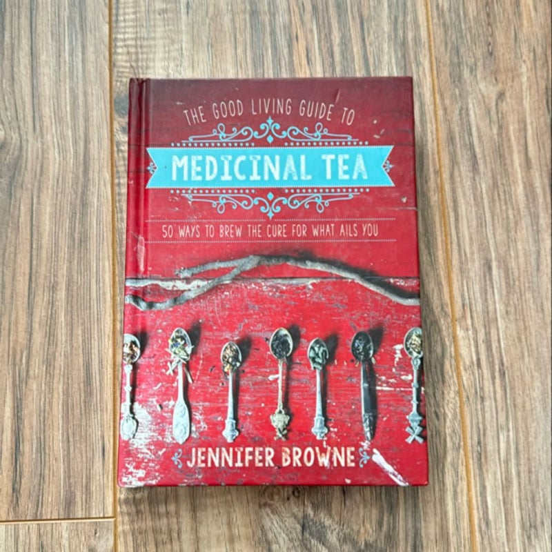 The Good Living Guide to Medicinal Tea