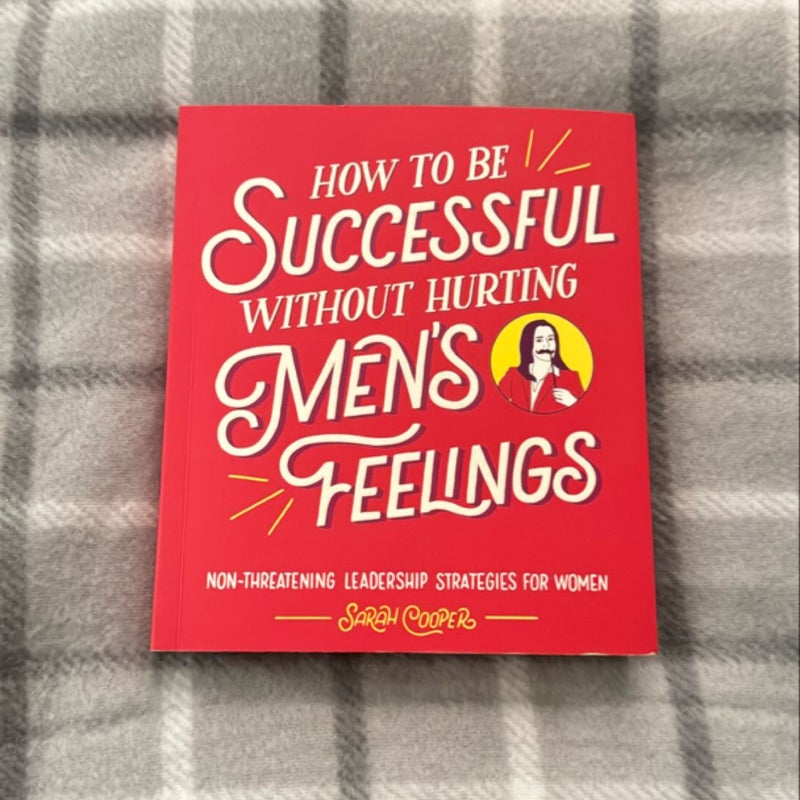 How to Be Successful Without Hurting Men's Feelings