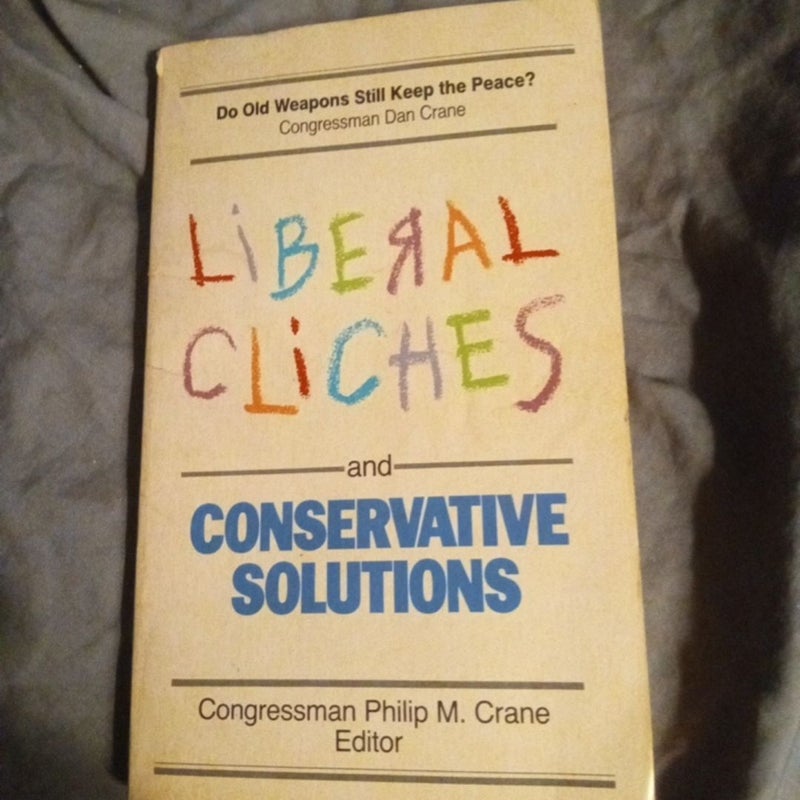 Liberal Cliches and Conservative Solutions