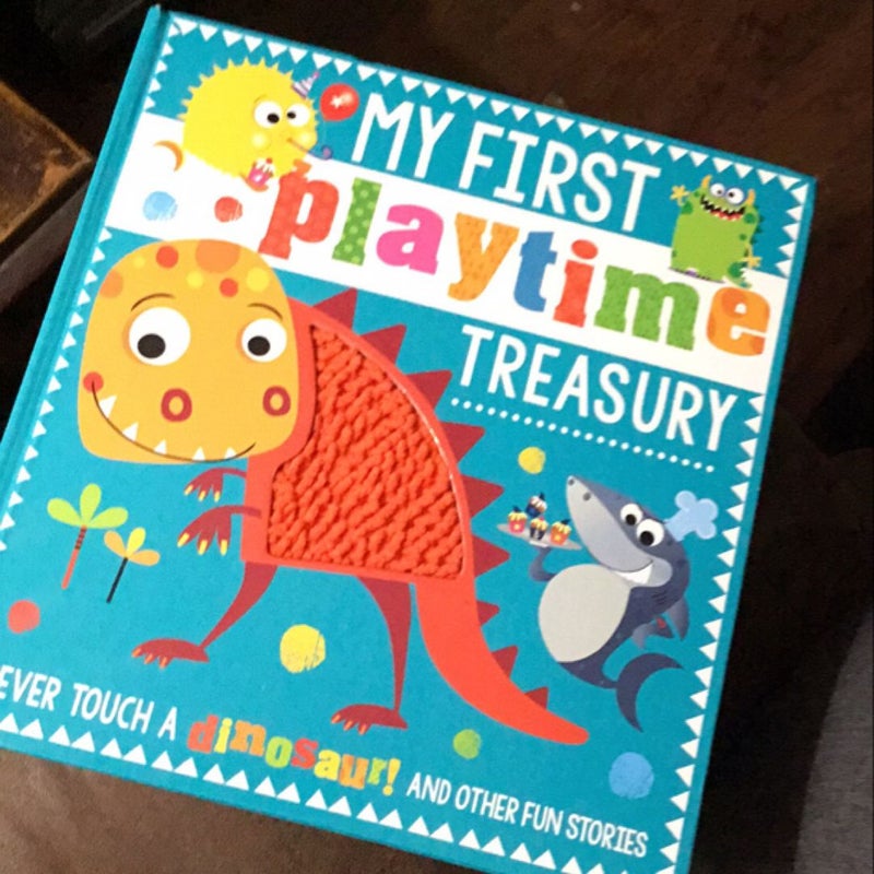 My First Playtime Treasury: Never Touch a Dinosaur! and Other Fun Stories