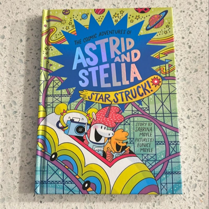 Star Struck! (the Cosmic Adventures of Astrid and Stella Book #2 (a Hello!Lucky Book))