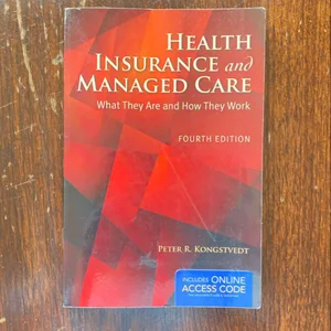 Health Insurance and Managed Care What They Are and How They Work