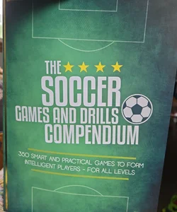 The Soccer Games and Drills Compendium