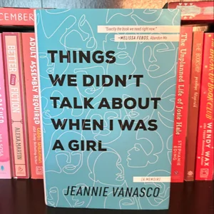 Things We Didn't Talk about When I Was a Girl