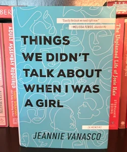 Things We Didn't Talk about When I Was a Girl