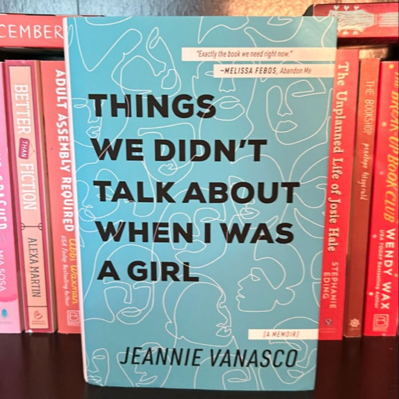 Things We Didn't Talk about When I Was a Girl