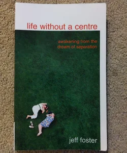 Life Without A Centre