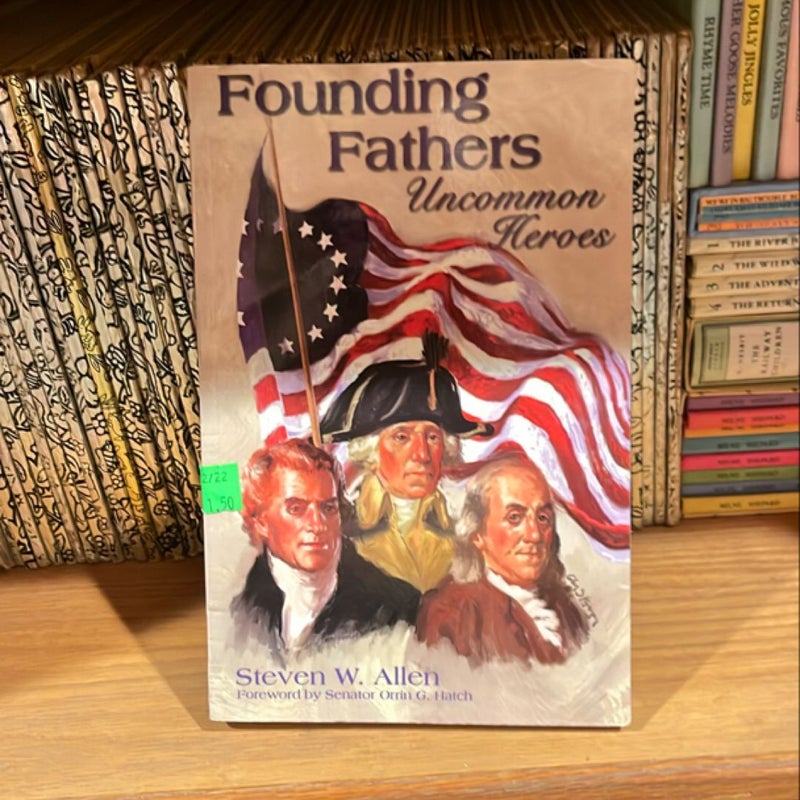 Founding Fathers Uncommon Heroes