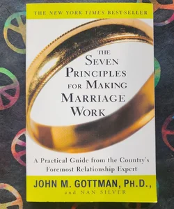 The Seven Principles for Making Marriage Work