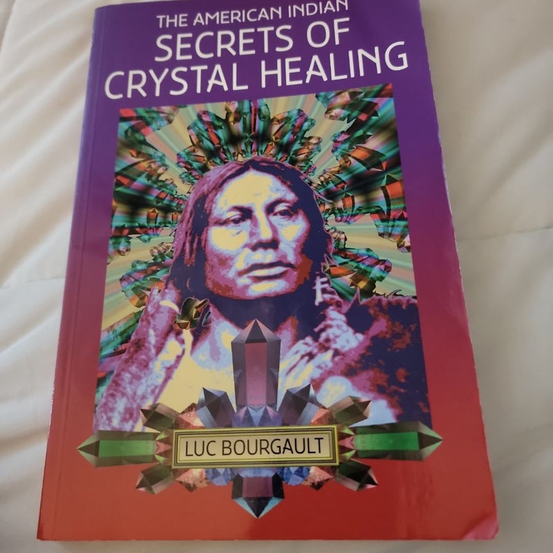 The American Indian Secrets of Crystal Healing