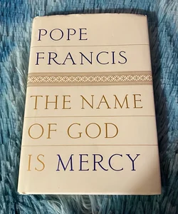 The Name of God Is Mercy [First Edition]