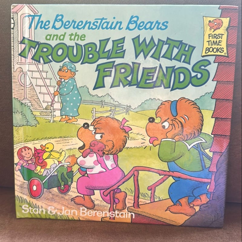 The Berenstain Bears and the Trouble With Friends