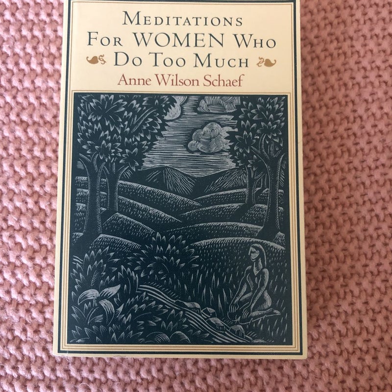 Meditations for Women Who Do Too Much - 10th Anniversary