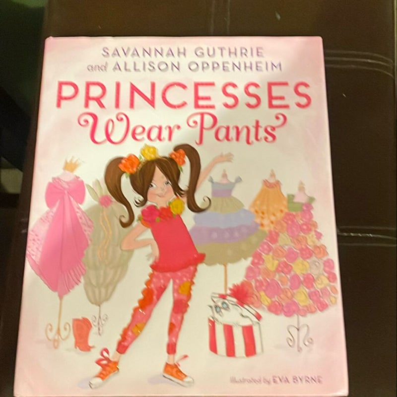 Princesses Wear Pants by Savannah Guthrie, Allison Oppenheim