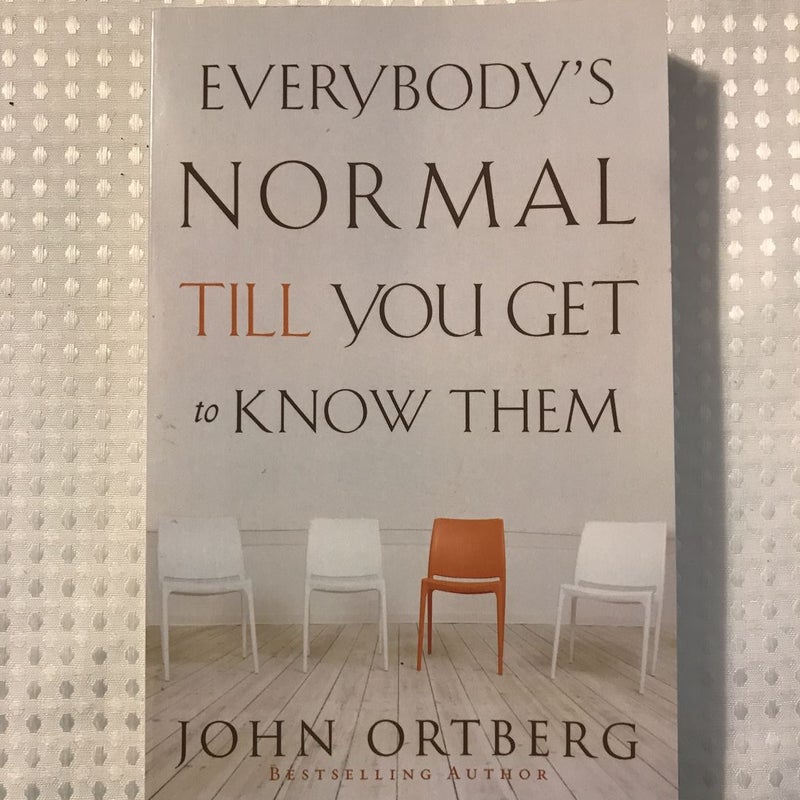 Everybody's Normal till You Get to Know Them