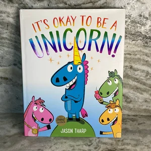It's Okay to Be a Unicorn!