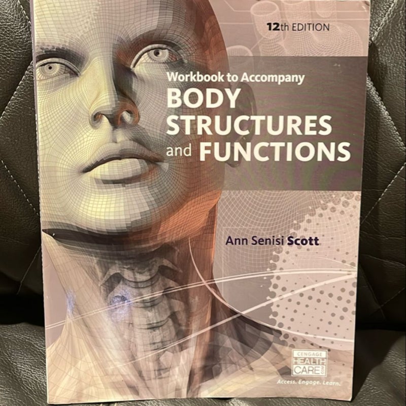 Workbook for Scott/Fong's Body Structures and Functions, 12th