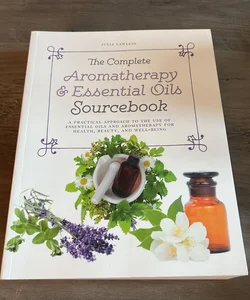 The Complete Aromatherapy & Essential Oils Sourcebook