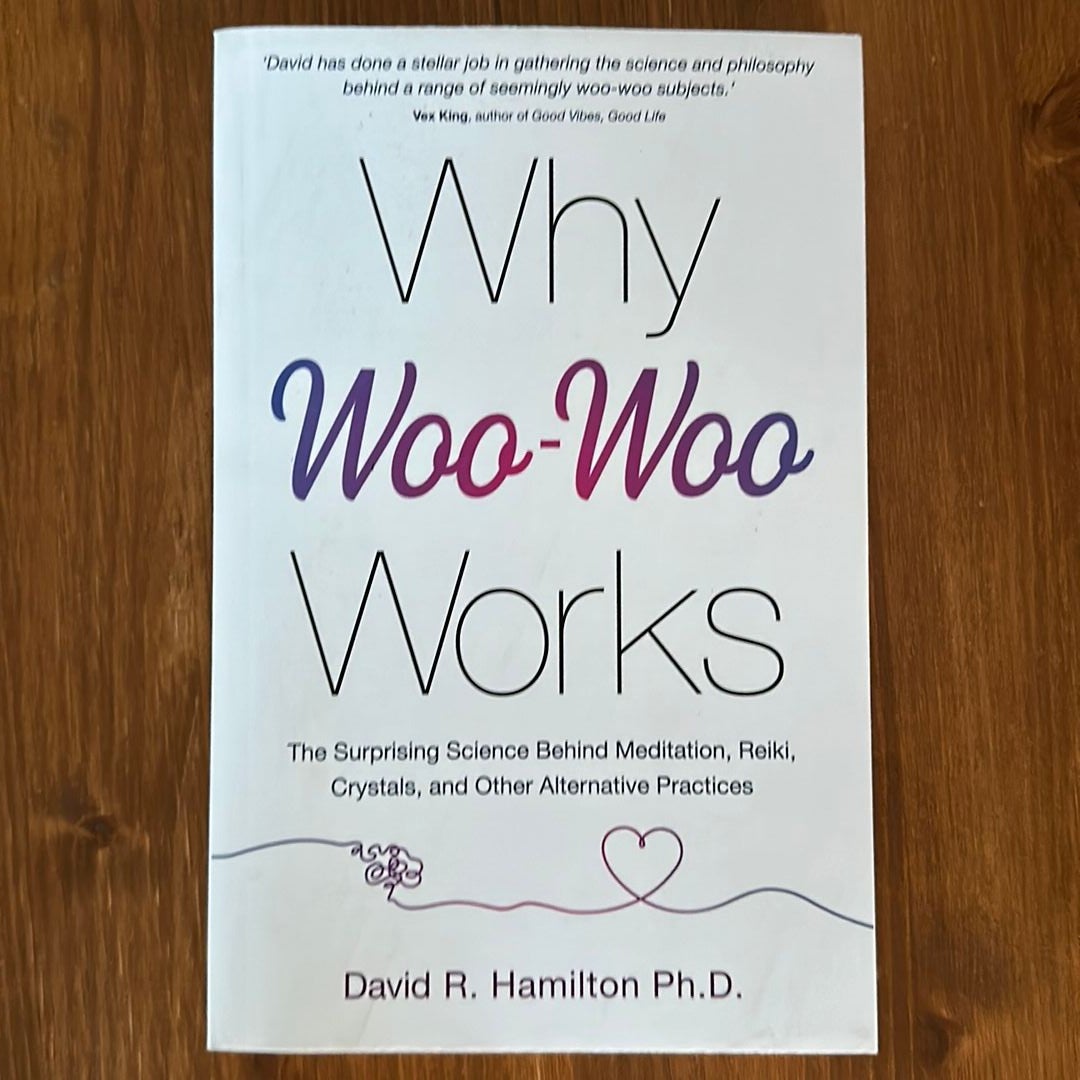 Why Woo-Woo Works