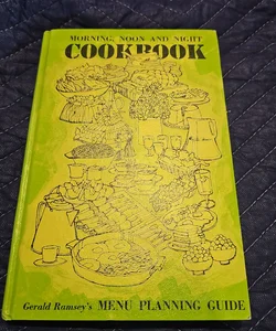 Morning, Noon and Night Cookbook and Menu Planning Guide