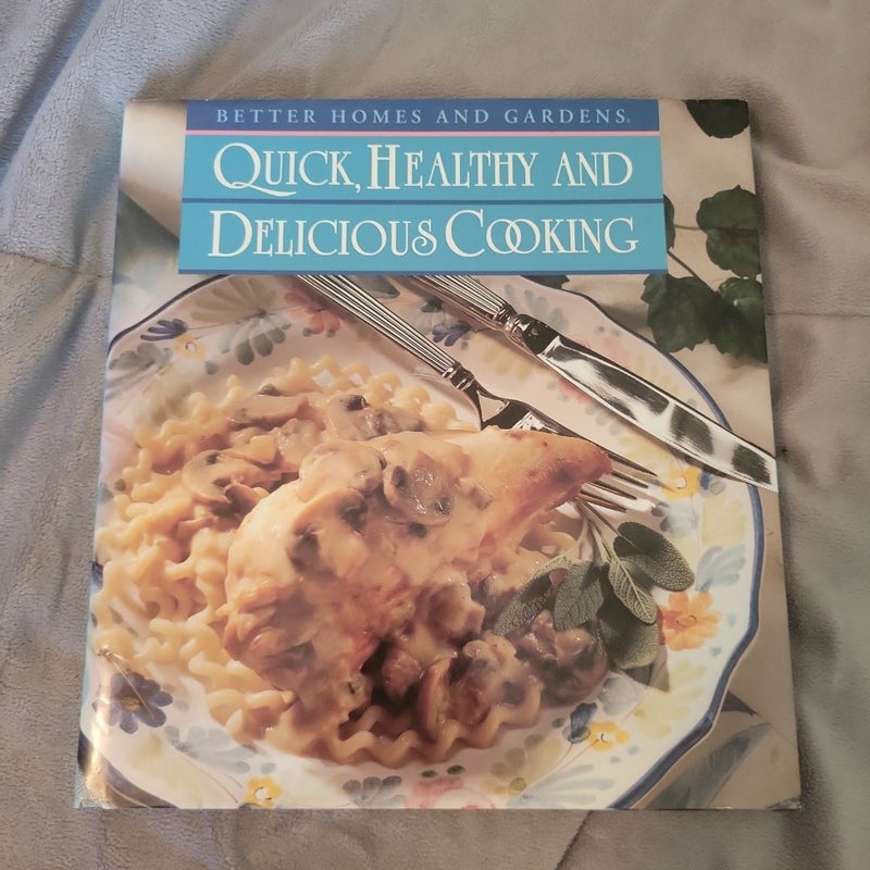 Better Homes and Gardens Quick, Healthy and Delicious Cooking