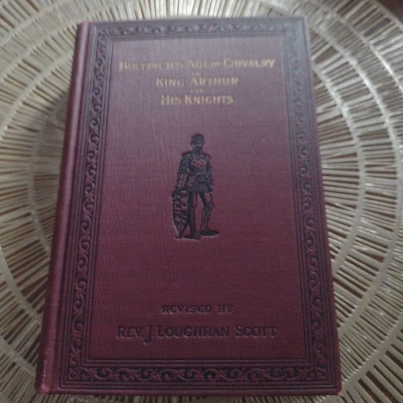 BULLFINCHS AGE OF CHIVALRY  KING ARTHUR AND HIS KNIGHTS 1900 