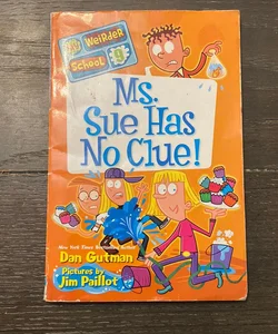 My Weirder School #9: Ms. Sue Has No Clue!