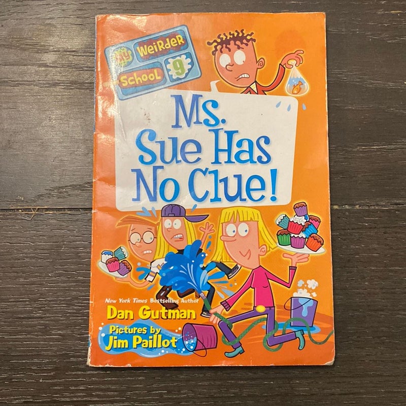 My Weirder School #9: Ms. Sue Has No Clue!