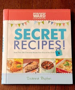 Worldwide Ward Cookbook: Secret Recipes!