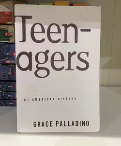 Teenagers: An American History