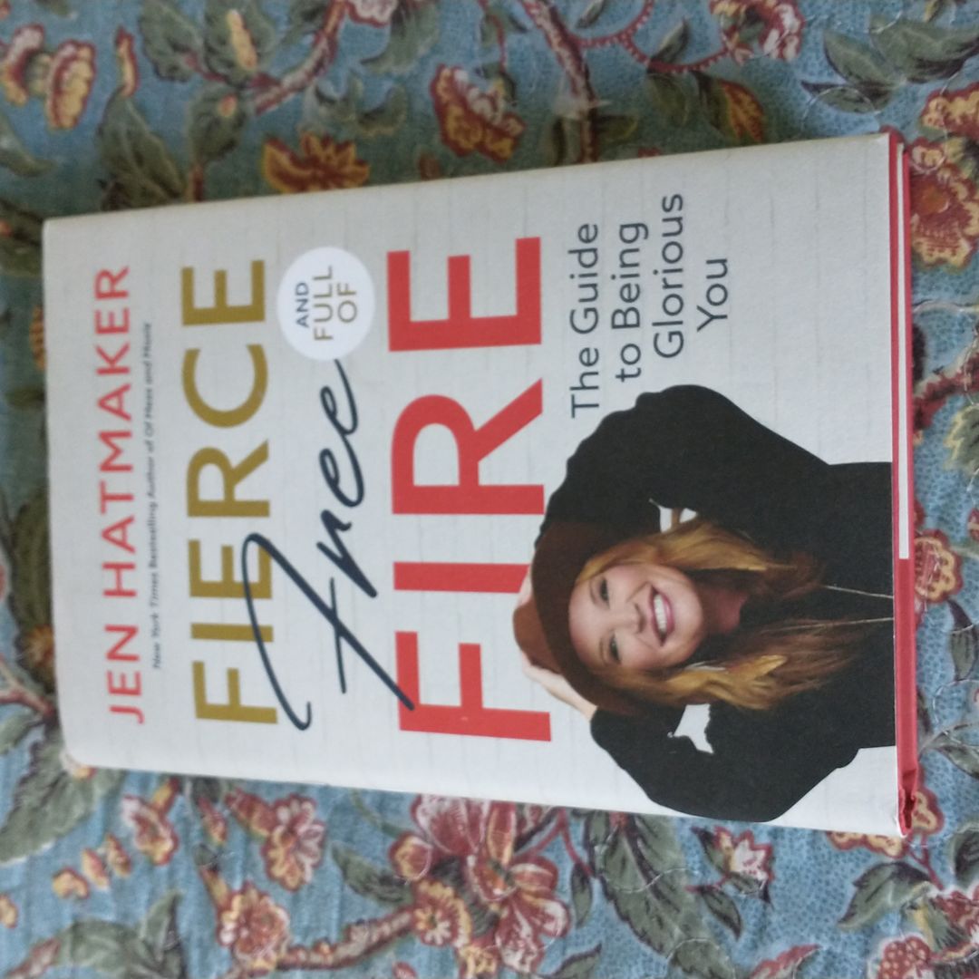 Fierce, Free, and Full of Fire: the Guide to Being Glorious You