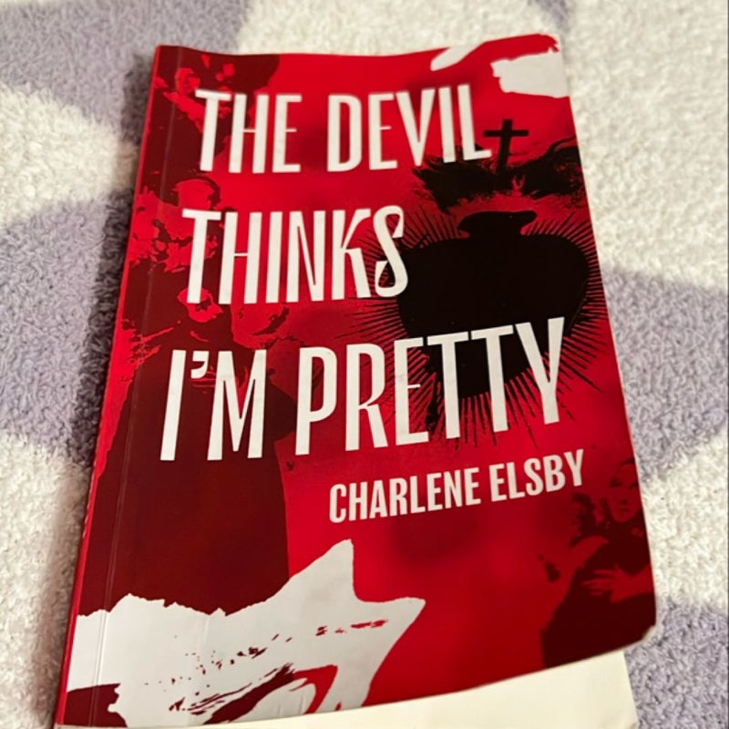 The Devil Thinks I'm Pretty