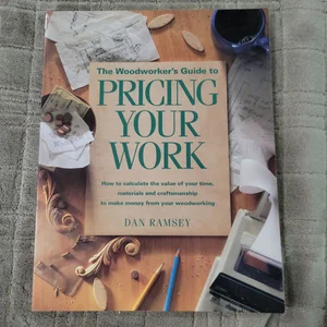 Woodworker's Guide to Pricing Your Work