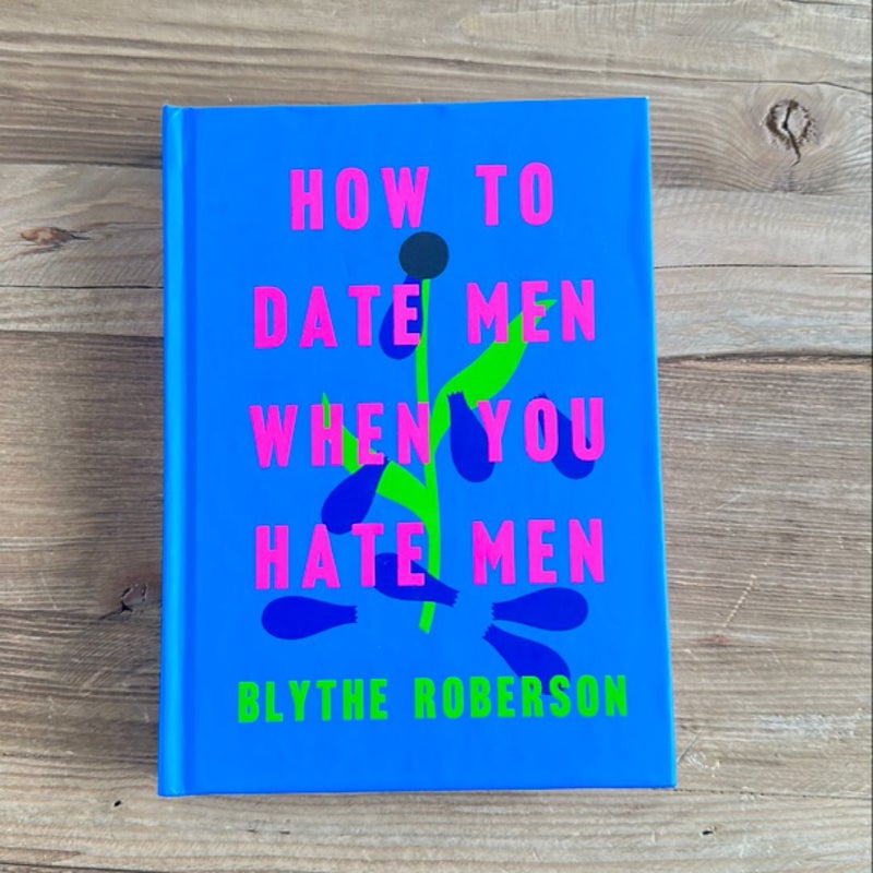 How to Date Men When You Hate Men