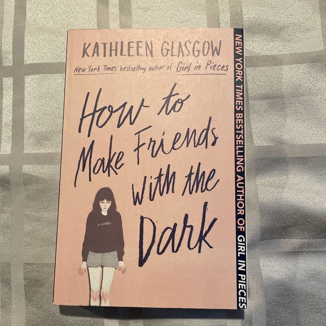 Girl in Pieces / You'd Be Home Now / How to Make Friends with the Dark by  Kathleen Glasgow