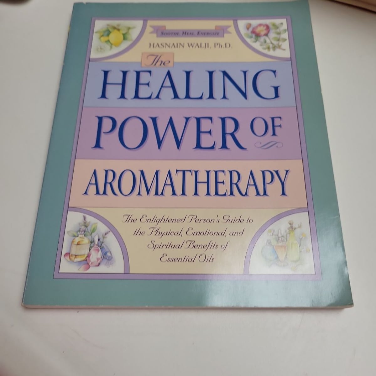 The Healing Power of Aromatherapy by Hasnain Walji