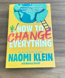 How to Change Everything