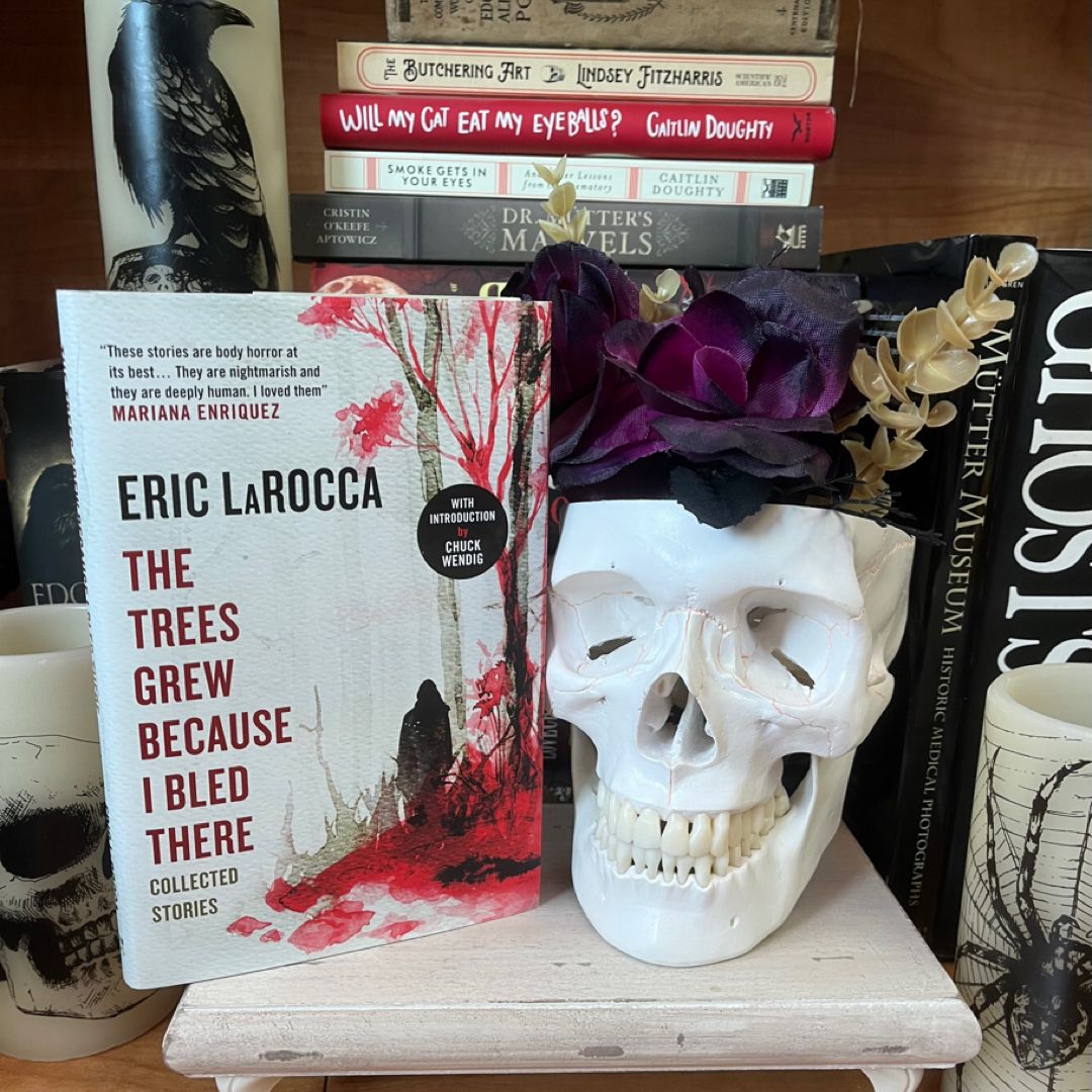 The Trees Grew Because I Bled There: Collected Stories