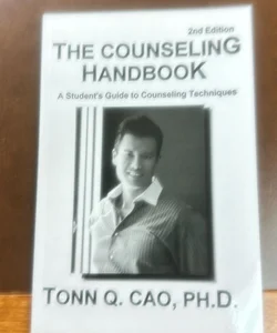 The counseling handbook, a students guide to counseling techniques The counseling handbook, a students guide to counseling technique