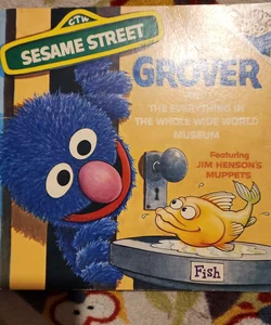 Sesame Street Grover and the Everything In The Whole Wide World Museum